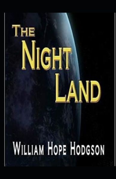 Cover for William Hope Hodgson · The Night Land Annotated (Taschenbuch) (2021)