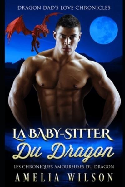 Cover for Amelia Wilson · La baby-sitter du DRAGON (Pocketbok) (2020)