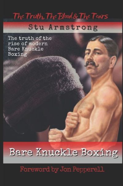 Cover for Stu Armstrong · Bare Knuckle Boxing: The Truth, The Blood &amp; The Tears - Bare Knuckle Boxing (Paperback Book) (2020)