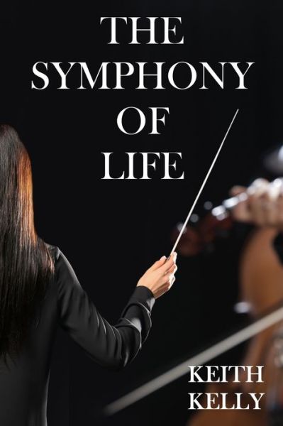 Cover for Keith Kelly · The Symphony Of Life (Paperback Book) (2020)