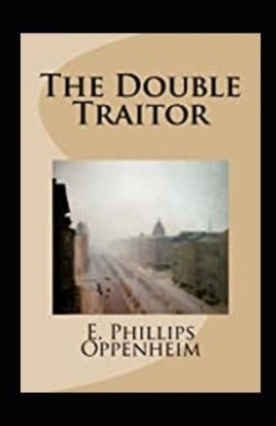 Cover for E Phillips Oppenheim · The Double Traitor Illustrated (Pocketbok) (2021)