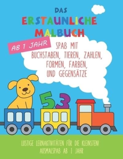 Cover for Independently Published · Das erstaunliche Malbuch ab 1 Jahr. (Paperback Book) (2021)