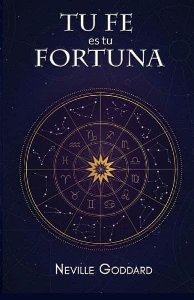 Cover for Neville Goddard · Tu Fe es Tu Fortuna (Paperback Bog) (2020)