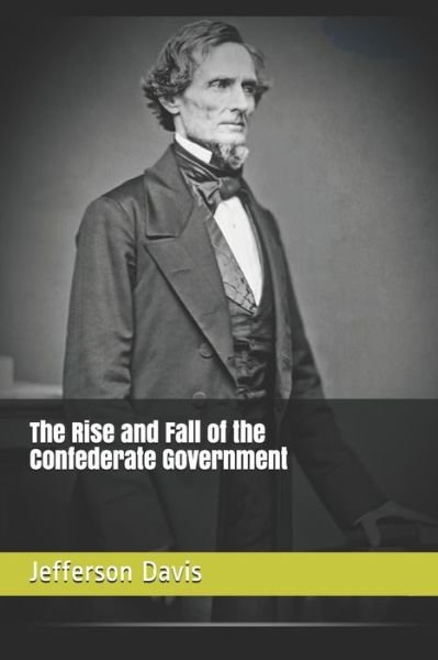 Cover for Jefferson Davis · The Rise and Fall of the Confederate Government (Paperback Book) (2020)