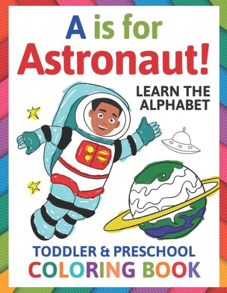 Cover for Penny Albright · A is for Astronaut! Preschool &amp; Toddler Coloring Book (Paperback Book) (2020)