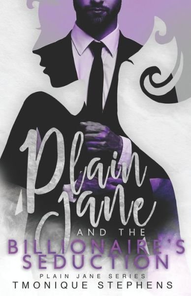 Plain Jane and the Billionaire's Seduction - Tmonique Stephens - Books - Independently Published - 9798677900273 - February 3, 2021