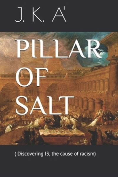 Pillar of Salt - J K A' - Książki - Independently Published - 9798682524273 - 4 października 2020