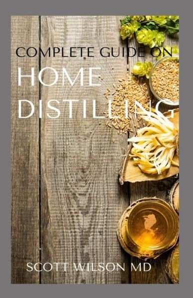 Cover for Scott Wilson · Complete Guide on Home Distilling (Paperback Book) (2020)