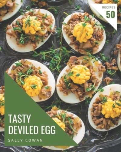 Cover for Sally Cowan · 50 Tasty Deviled Egg Recipes (Paperback Book) (2020)