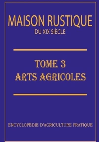 Cover for M Malepeyre Aîné · MAISON RUSTIQUE DU XIXe SIECLE - TOME 3 (Paperback Book) (2020)