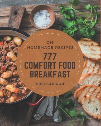 Cover for Bree Gordon · Oh! 777 Homemade Comfort Food Breakfast Recipes (Paperback Book) (2020)