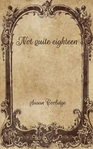 Cover for Susan Coolidge · Not quite eighteen (Paperback Book) (2021)