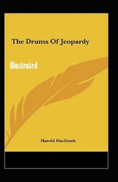 Cover for Harold Macgrath · The Drums of Jeopardy Annotated (Paperback Book) (2021)