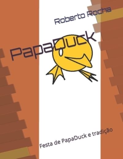 Cover for Rocha Msc Roberto da Silva Rocha Msc · PapaDuck: Festa de PapaDuck e tradicao (Paperback Book) (2021)