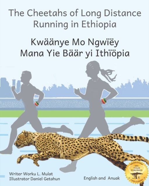 Cover for Ready Set Go Books · The Cheetahs of Long Distance Running: Legendary Ethiopian Athletes in Anuak and English (Paperback Book) (2022)