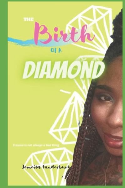 Cover for Jemeila Funderburk · The Birth Of A Diamond: Trauma Is Not Always a Bad Thing (Paperback Book) (2022)
