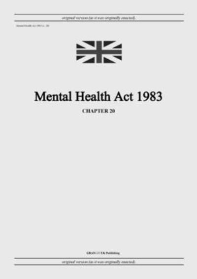 Cover for United Kingdom Legislation · Mental Health Act 1983 (c. 20) (Paperback Book) (2022)