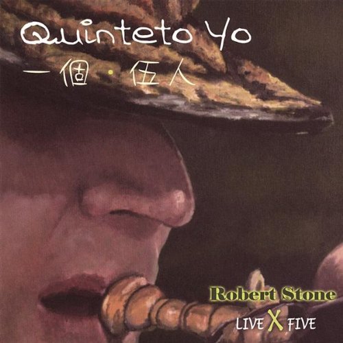 Cover for Robert Stone · Live Times Five / Quinteto Yo (CD) (2007)