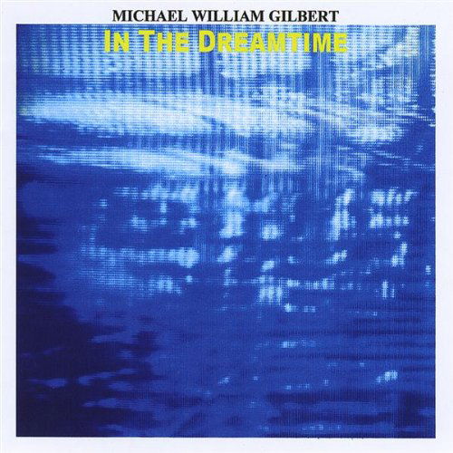 Cover for Michael William Gilbert · In the Dreamtime (CD) (2008)