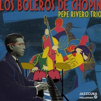 Cover for Pepe Rivero Trio. · Los Boleros De Chopin (CD/DVD)