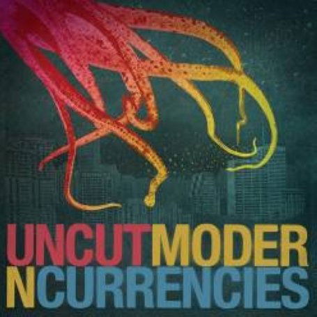 Cover for Uncut · Modern Currencies (CD) (2008)