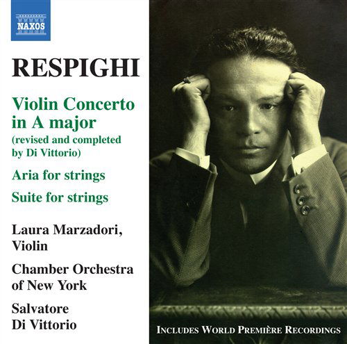 Violin Concerto in a Major - O. Respighi - Musikk - NAXOS - 0747313233274 - 31. mai 2011
