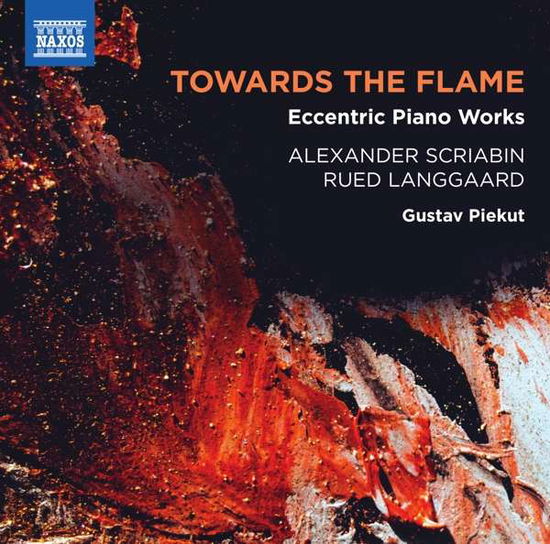 Cover for Gustav Piekut · Alexander Scriabin / Rued Langaard: Towards The Flame - Eccentric Piano Works (CD) (2021)