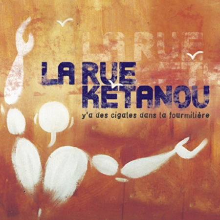 Cover for La Rue Ketanou · Y'a Des Cigales Dans La FOURMILIERE (CD) (2011)