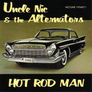 Cover for Uncle Nic / Alternators · Hot Rod Man (CD) (2013)