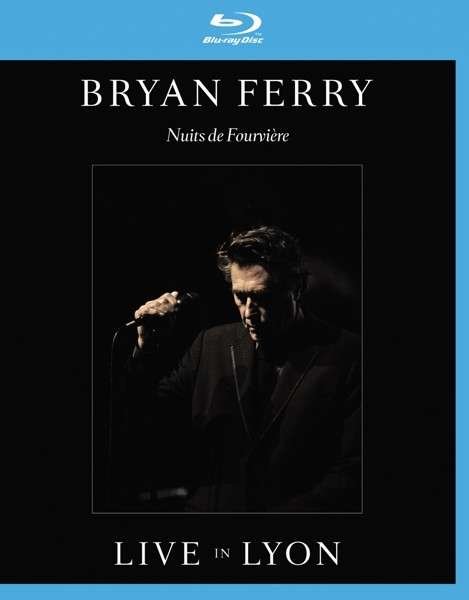 Cover for Bryan Ferry · Nuits De Fourvière: Live In Lyon 2011 (Deluxe-Edition) (Blu-ray) (2017)