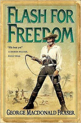 Flash for Freedom! - The Flashman Papers - George MacDonald Fraser - Books - HarperCollins Publishers - 9780006511274 - February 1, 1999