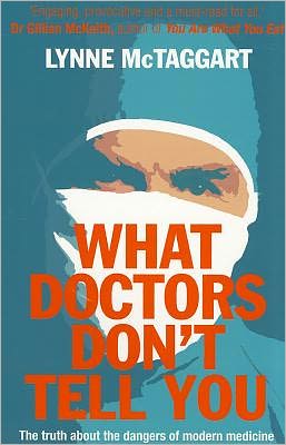 Cover for Lynne McTaggart · What Doctors Don’t Tell You (Paperback Book) [New edition] (2005)