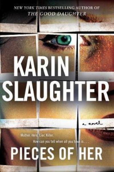Cover for Karin Slaughter · Pieces of Her: A Novel (Innbunden bok) (2018)