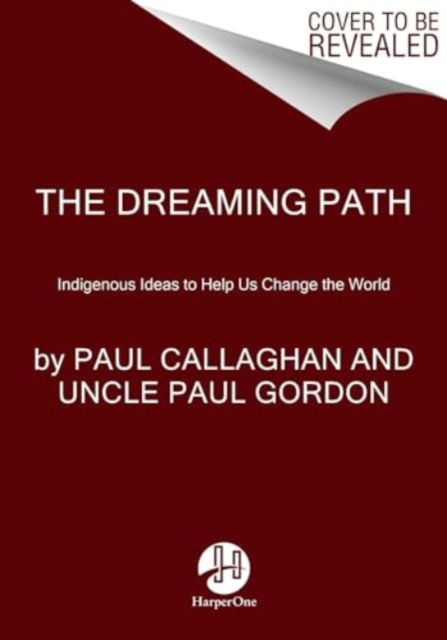 Cover for Paul Callaghan · The Dreaming Path: Indigenous Wisdom, Meditations, and Exercises to Live Our Best Stories (Paperback Book) (2024)