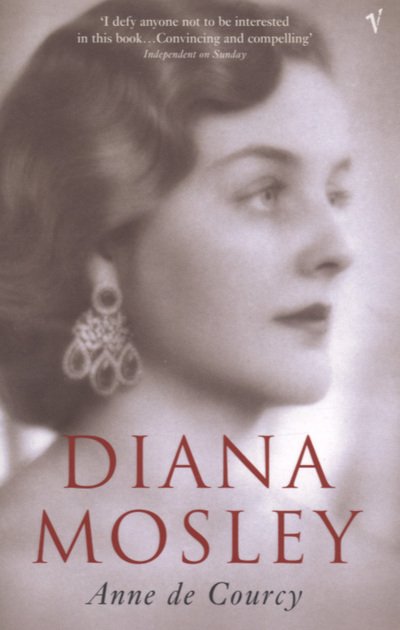 Diana Mosley - Anne De Courcy - Bøker - Vintage Publishing - 9780099470274 - 4. november 2004