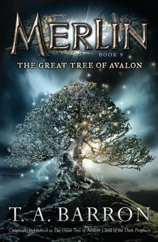 Cover for T. A. Barron · The Great Tree of Avalon: Book 9 (Merlin) (Paperback Book) [Reprint edition] (2011)