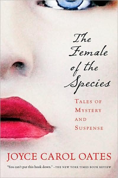 The Female of the Species: Tales of Mystery and Suspense (Harvest Book) - Joyce Carol Oates - Boeken - Mariner Books - 9780156030274 - 15 januari 2007