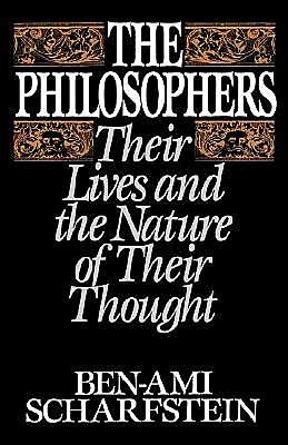 Cover for Ben-ami Scharfstein · The Philosophers: Their Lives and the Nature of Their Thought (Paperback Book) [Reprint edition] (1989)