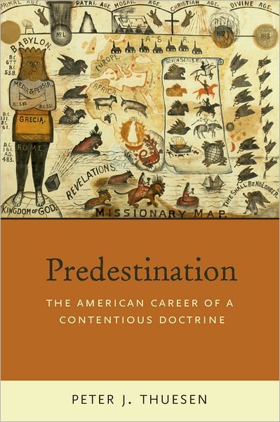Cover for Thuesen, Peter J. (Professor and Chair of Religious Studies, Professor and Chair of Religious Studies, Indiana University-Purdue University Indianapolis, Indianapolis, IN) · Predestination: The American Career of a Contentious Doctrine (Gebundenes Buch) (2009)