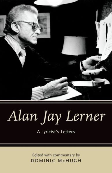 Cover for Alan Jay Lerner · Alan Jay Lerner: A Lyricist's Letters (Hardcover Book) (2014)