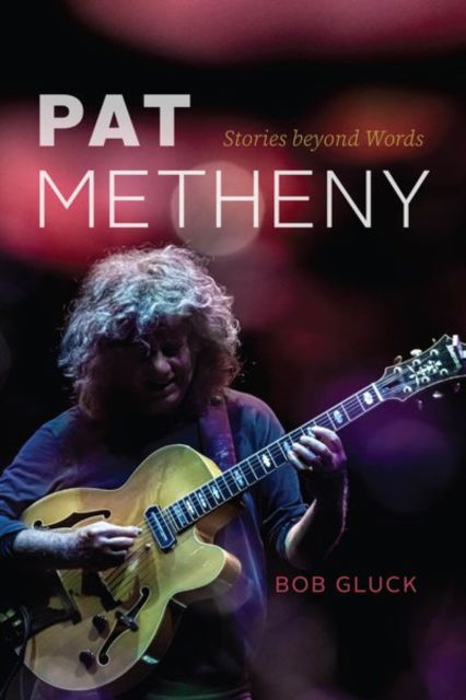 Cover for Bob Gluck · Pat Metheny: Stories beyond Words (Hardcover Book) (2024)
