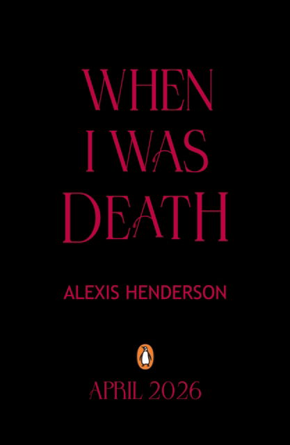 Cover for Alexis Henderson · When I Was Death (Paperback Book) (2026)