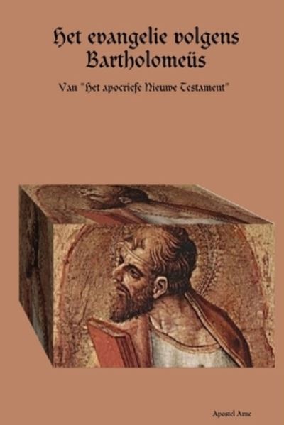 Cover for Apostle Arne Horn · Het Evangelie Volgens Bartholomeüs (Book) (2018)