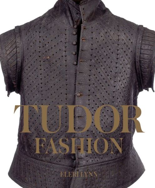 Cover for Eleri Lynn · Tudor Fashion - Historic Royal Palaces                                 (YUP) (Hardcover Book) (2017)