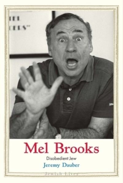 Cover for Jeremy Dauber · Mel Brooks: Disobedient Jew - Jewish Lives (Hardcover Book) (2023)