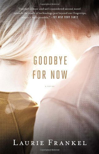 Cover for Laurie Frankel · Goodbye for Now (Taschenbuch) [Reprint edition] (2013)