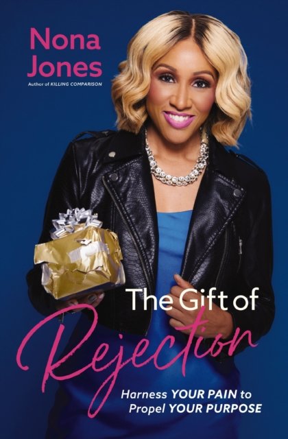 Cover for Nona Jones · The Gift of Rejection: Harness Your Pain to Propel Your Purpose (Hardcover Book) (2024)