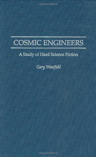 Cover for Gary Westfahl · Cosmic Engineers: A Study of Hard Science Fiction (Hardcover Book) (1996)