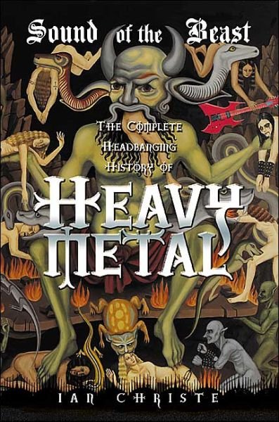 Cover for Ian Christe · Sound of the Beast: the Complete Headbanging History of Heavy Metal (Paperback Book) (2004)
