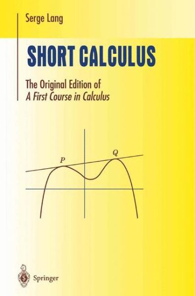 Short Calculus: The Original Edition of "A First Course in Calculus" - Undergraduate Texts in Mathematics - Serge Lang - Books - Springer-Verlag New York Inc. - 9780387953274 - November 29, 2001